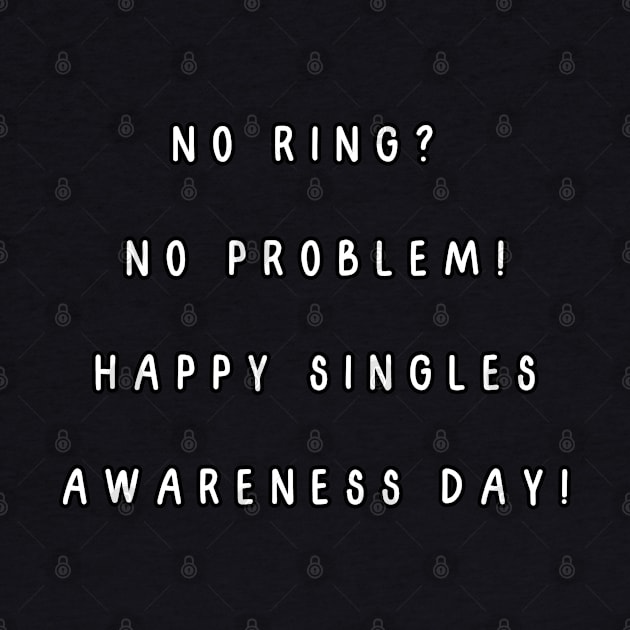 No ring? No problem! Happy Singles Awareness Day! Singles Awareness Day by Project Charlie